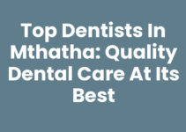 Top Dentists In Mthatha: Quality Dental Care at Its Best