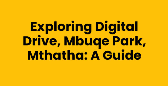 Digital Drive, Mbuqe Park, Mthatha showcasing vibrant local culture