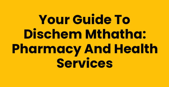 Dischem Mthatha - Your one-stop pharmacy for health and wellness solutions