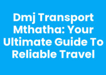 Dmj Transport Mthatha: Your Ultimate Guide to Reliable Travel