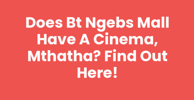 Does Bt Ngebs Mall Have A Cinema, Mthatha - Nu Metro Inside