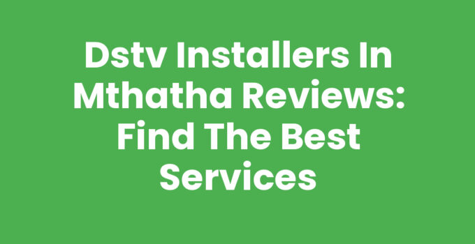 Dstv Installers In Mthatha Reviews for quality installation services