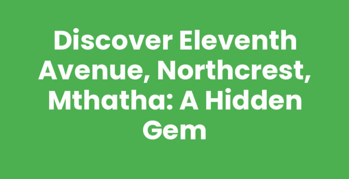 Eleventh Avenue in Northcrest, Mthatha showcasing local attractions