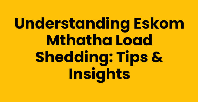 Eskom Mthatha Load Shedding: Understanding impact and solutions