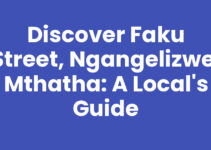 Discover Faku Street, Ngangelizwe, Mthatha: A Local’s Guide