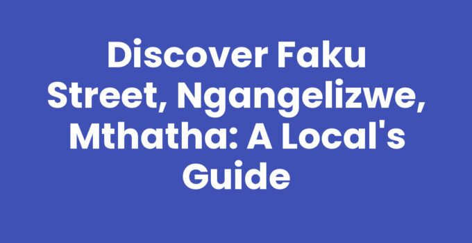 Vibrant scene on Faku Street, Ngangelizwe, Mthatha showcasing local culture