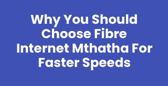 Fibre Internet Mthatha for seamless connectivity and faster speeds.