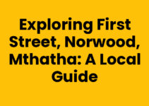 Exploring First Street, Norwood, Mthatha: A Local Guide