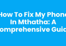 How to Fix My Phone In Mthatha: A Comprehensive Guide