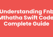 Understanding Fnb Mthatha Swift Code: Complete Guide