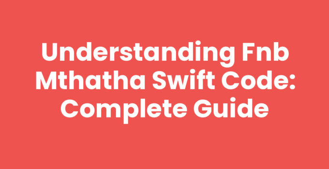 Fnb Mthatha Swift Code for international banking transactions
