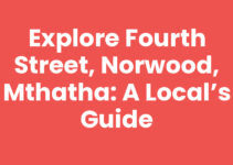 Explore Fourth Street, Norwood, Mthatha: A Local’s Guide