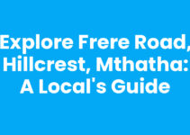 Explore Frere Road, Hillcrest, Mthatha: A Local’s Guide