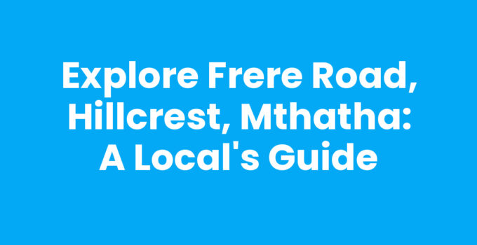 Frere Road, Hillcrest, Mthatha - A bustling street filled with local shops and attractions
