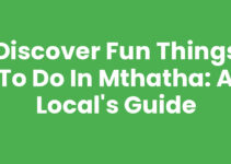 Discover Fun Things To Do In Mthatha: A Local’s Guide