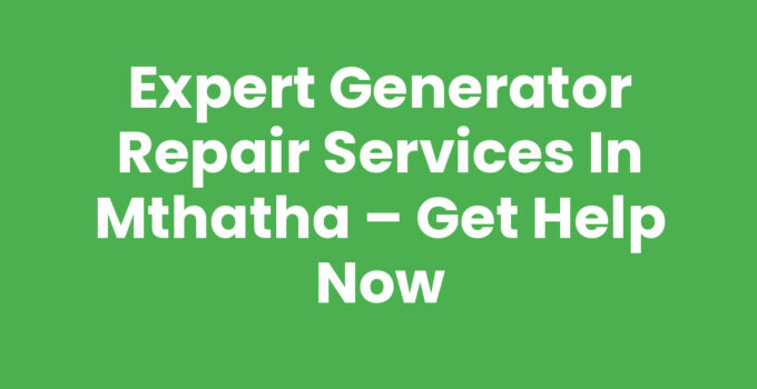 Generator Repair Services In Mthatha – Expert Technicians at Work