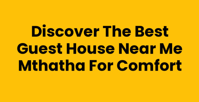 Guest House Near Me Mthatha, Comfortable Accommodation Options