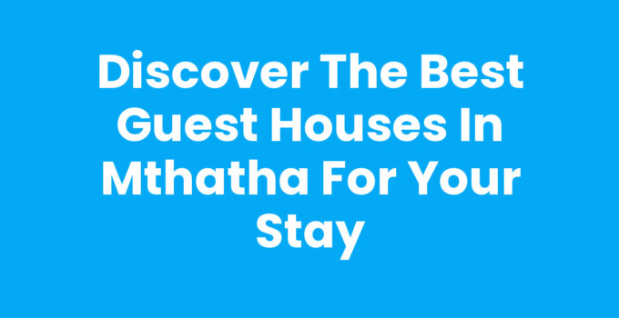 Comfortable Guest Houses In Mthatha for travelers exploring the region.
