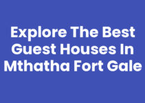 Explore the Best Guest Houses In Mthatha Fort Gale