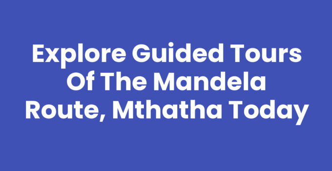 Guided Tours Of The Mandela Route, Mthatha showcasing Nelson Mandela Museum