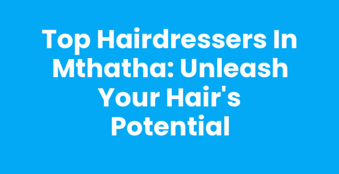 Stylish Hairdressers in Mthatha showcasing haircuts and styles