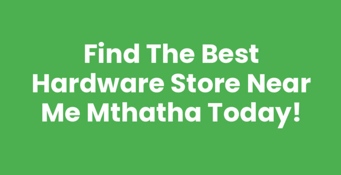 Find a Hardware Store Near Me Mthatha for Your DIY Projects