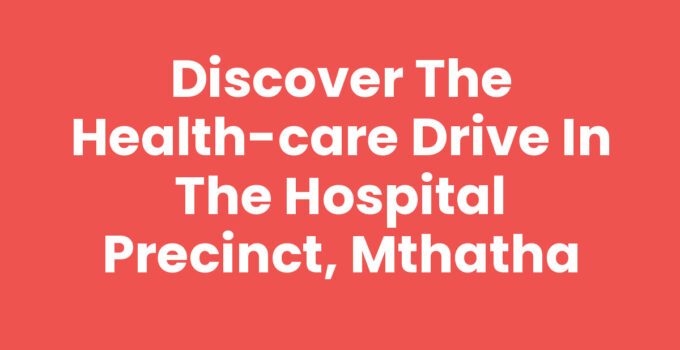 Health-care Drive in the Hospital Precinct, Mthatha showcasing health services and facilities.