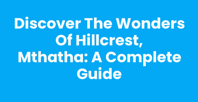 Vibrant landscape of Hillcrest, Mthatha showcasing local culture and nature.