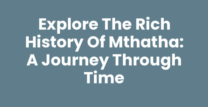 Historical view of Mthatha showcasing its rich history