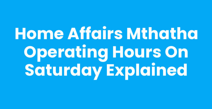 Home Affairs Mthatha Operating Hours On Saturday