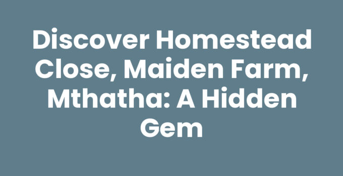 Scenic view of Homestead Close, Maiden Farm, Mthatha