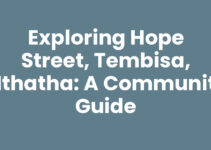 Exploring Hope Street, Tembisa, Mthatha: A Community Guide
