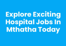 Explore Exciting Hospital Jobs In Mthatha Today Explore Exciting Hospital Jobs In Mthatha Today