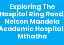 Exploring the Hospital Ring Road, Nelson Mandela Academic Hospital, Mthatha
