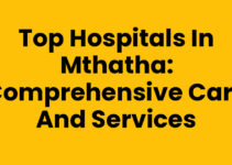 Top Hospitals In Mthatha: Comprehensive Care and Services