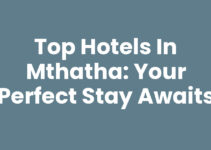 Top Hotels In Mthatha: Your Perfect Stay Awaits