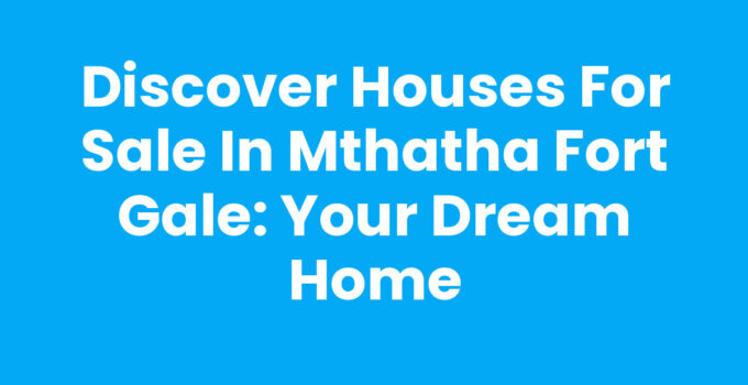Houses for sale in Mthatha Fort Gale showcasing vibrant community life.