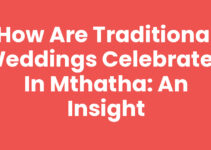 How Are Traditional Weddings Celebrated In Mthatha: An Insight