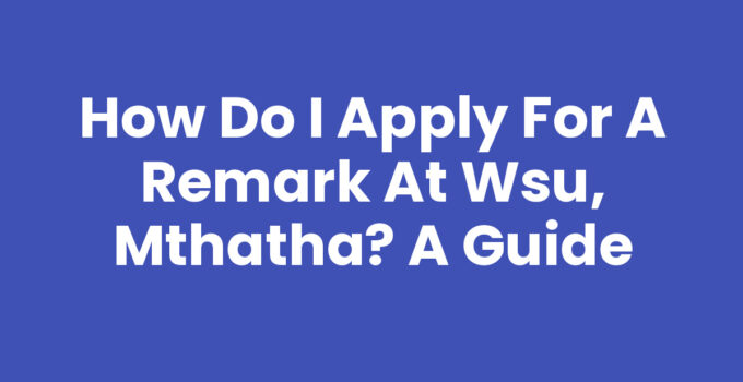 How Do I Apply For A Remark At Wsu, Mthatha