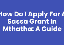 How Do I Apply For A Sassa Grant In Mthatha: A Guide