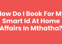 How Do I Book For My Smart ID At Home Affairs In Mthatha?