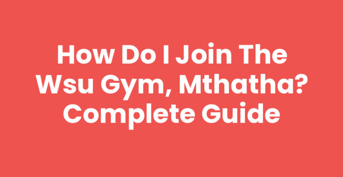How Do I Join The Wsu Gym, Mthatha guide