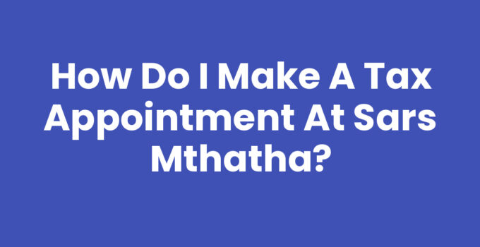How Do I Make A Tax Appointment At Sars Mthatha
