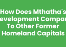 How Does Mthatha’s Development Compare To Other Former Homeland Capitals