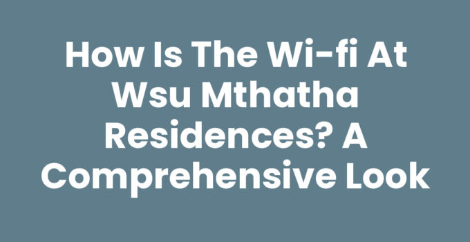 How Is The Wi-fi At Wsu Mthatha Residences