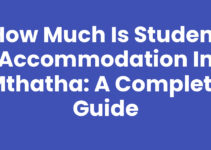 How Much Is Student Accommodation In Mthatha: A Complete Guide