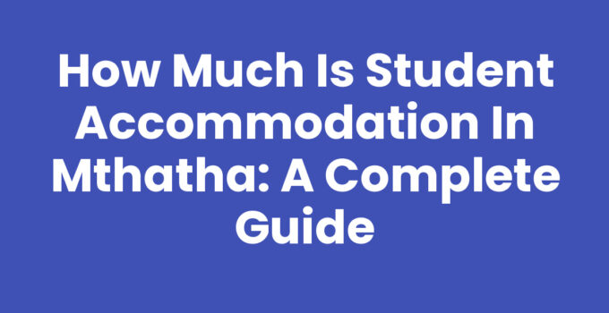 How Much Is Student Accommodation In Mthatha