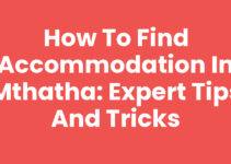 How To Find Accommodation In Mthatha: Expert Tips and Tricks