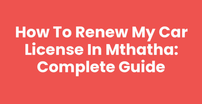 How To Renew My Car License In Mthatha guide
