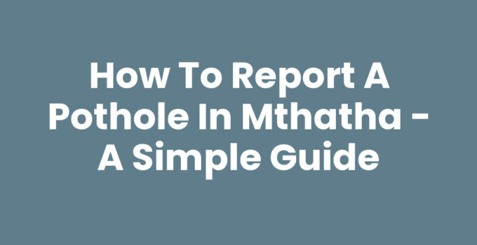 How To Report A Pothole In Mthatha